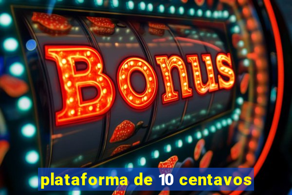 plataforma de 10 centavos